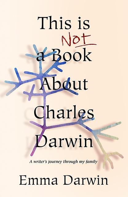 This Is Not A Book About Charles Darwin by Emma Darwin Hardback Book