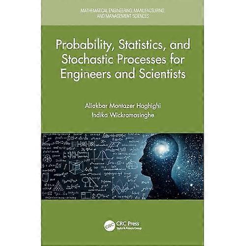 Probability, Statistics, and Stochastic Processes for Engineers and Scientists (Mathematical Engineering, Manufacturing, and Management Sciences)