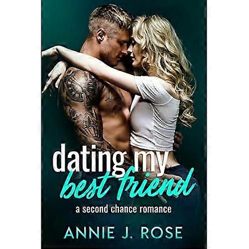 Dating My Best Friend: A Second Chance Romance