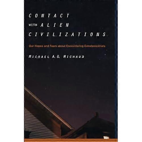 Contact with Alien Civilizations: Our Hopes and Fears about Encountering Extraterrestrials