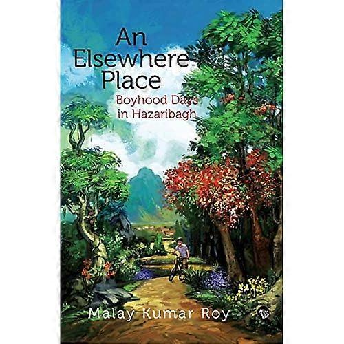An Elsewhere Place: Boyhood Days in Hazaribagh
