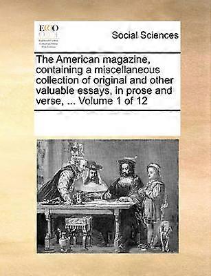 The American magazine containing a miscellaneous collection of original and other valuable essays in prose and verse  Volume 1 of 12