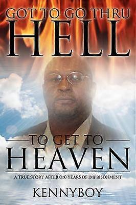 Got to Go Thru HELL to Get to HEAVEN