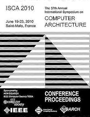 ISCA 2010 The 37th Annual Intl Symposium on Computer Architecture