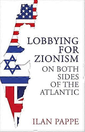 Lobbying for Zionism on Both Sides of the Atlantic