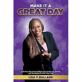 Make It A Great Day A 40-day Devotional Filled With Scriptures Stories And - Lisa Ballard - Paperback - en Book