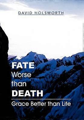 Fate Worse Than Death Grace Better Than Life