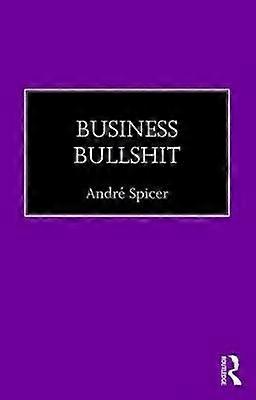 Business Bullshit - Andr Spicer