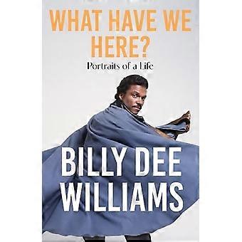 What Have We Here: Portraits of a Life