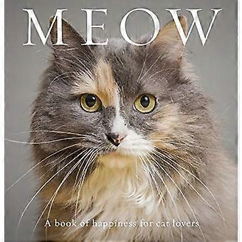 Meow: Ein Buch des Glücks für Katzenliebhaber