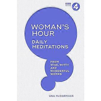 Womans Hour Daily Meditations from Wise Witty and Wonderful Women