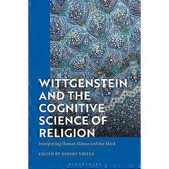 Wittgenstein And The Cognitive Science Of Religion Interpreting Human Nature And - Bloomsbury Publishing PLC - Paperback - en Book