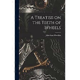 A treatise on the teeth of wheels