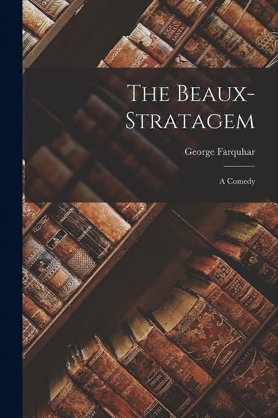 The beaux-stratagem a comedy