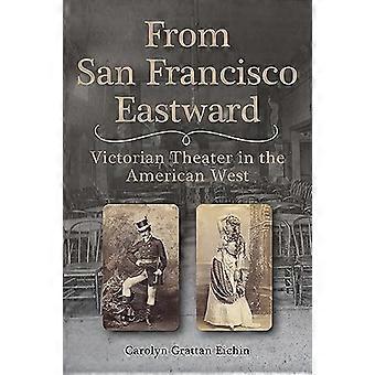 From San Francisco Eastward Victorian Theater in the American West