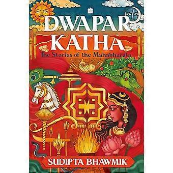 Dwapar Katha The Stories of the Mahabharata