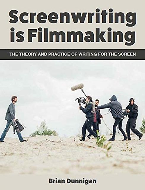 Screenwriting Is Filmmaking - Brian Dunnigan - Paperback - English Book - Screenwriting techniques