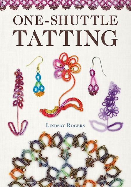 Oneshuttle Tatting by Lindsay Rogers Paperback
