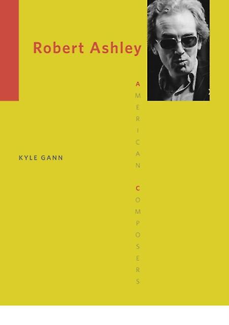 Robert Ashley by Kyle Gann Paperback Book