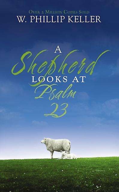 A Shepherd Looks At Psalm 23 by W. Phillip Keller Paperback Book