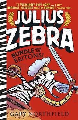 Julius Zebra Bundle With The Britons by Gary Northfield Paperback Book