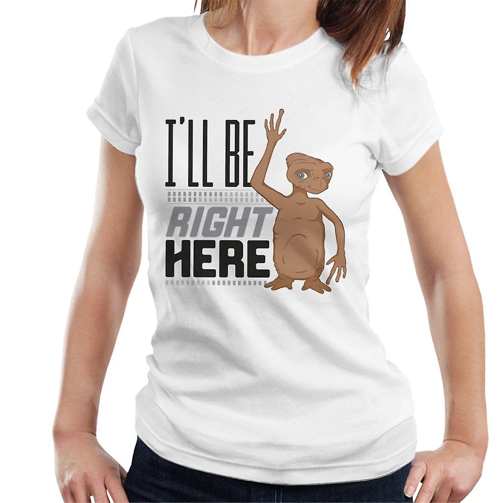 E.T. Ill Be Right Here Women's T-Shirt