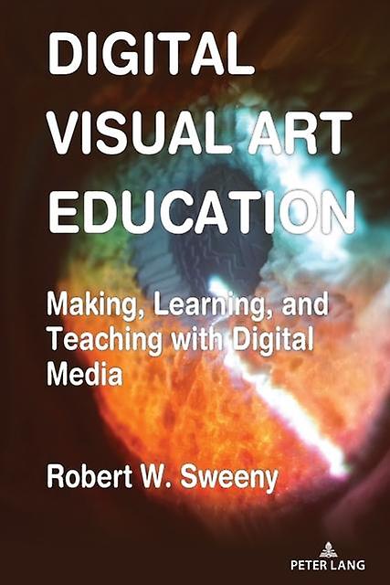 Digital Visual Art Education by Robert Sweeny Paperback Book