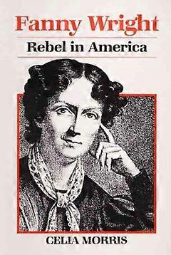 FANNY WRIGHT - REBEL in AMERICA