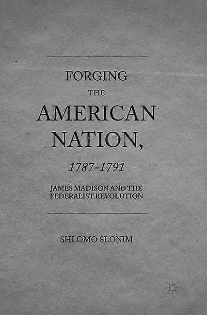 Forging the American Nation 1787-1791