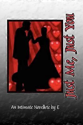 Just Me Just You An Intimate Novellete