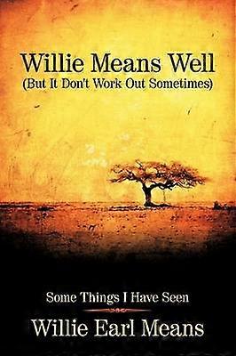 Willie Means Well (But It Don't Work Out Sometimes)