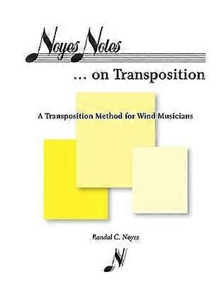 Noyes Noteson Transposition A Transposition Method for Wind Musicians