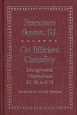On Efficient Causality - Metaphysical Disputations 17 18 & 19