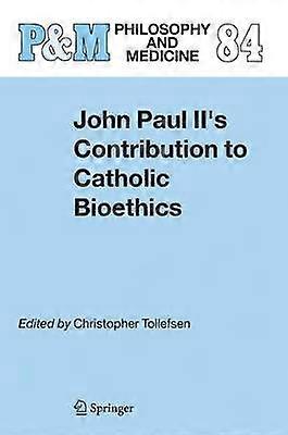 John Paul II's Contribution to Catholic Bioethics