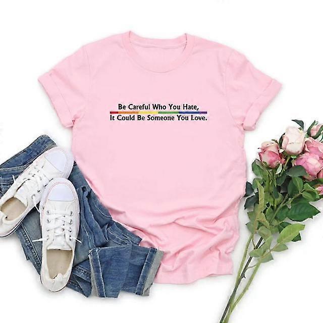 Vær forsigtig med, hvem du hader, det kunne være en du elsker T-shirt Pride Rainbow T-shirt Lighed Pride T-shirt LGBT Pride Shirt Top