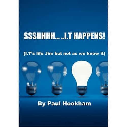 Ssshhhh... ..I.T Happens!