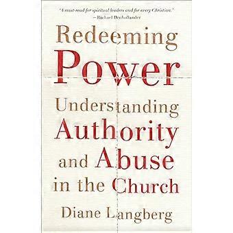 Redeeming Power Understanding Authority and Abuse in the Church