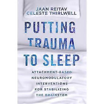 Putting Trauma To Sleep - Celeste Thirlwell