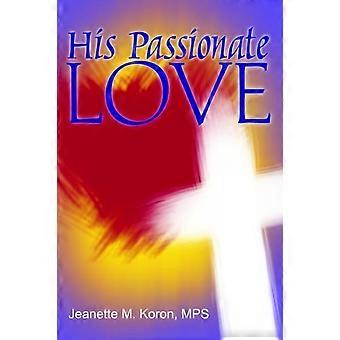 His Passionate Love - Jeanette M. Koron Mps - Paperback - en Book
