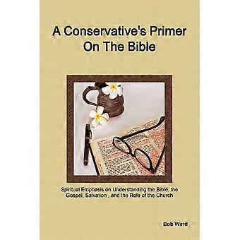 A Conservative's Primer On The Bible - Bob Ward - Paperback - en Book