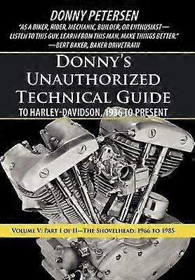 Donny's Unauthorized Technical Guide to Harley-Davidson 1936 to Present