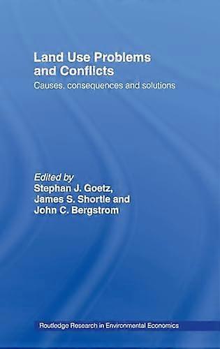Land Use Problems and Conflicts: Causes Consequences and Solutions