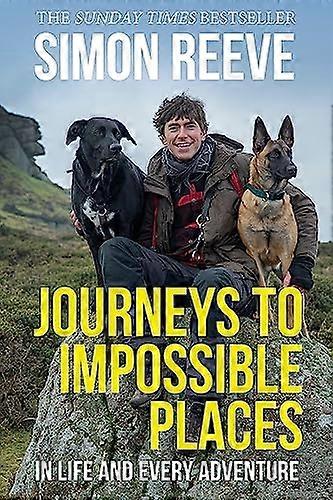 Journeys to Impossible Places: By the presenter of BBC TVs WILDERNESS