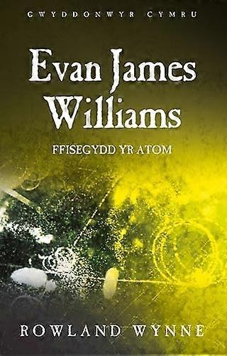 Evan James Williams Ffisegydd yr Atom