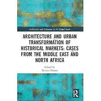 Architektur und städtebauliche Transformation historischer Märkte: Fallstudien aus dem Nahen Osten und Nordafrika (Architektur und Städtebau im globalen Süden)
