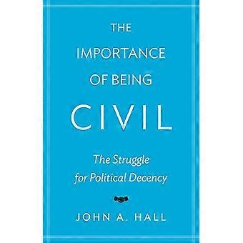 The Importance of Being Civil: The Struggle for Political Decency