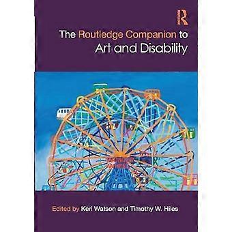 The Routledge Companion to Art and Disability (Routledge Art History and Visual Studies Companions)