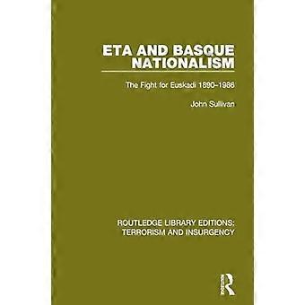 ETA og baskisk nasjonalisme (RLE: Terrorisme og opprør): Kampen for Euskadi 1890-1986 (Routledge Library Editions: Terrorism and Insurgency)