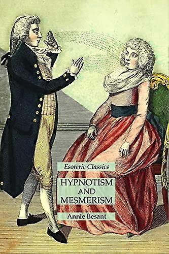 Hypnotism and Mesmerism: Esoteric Classics