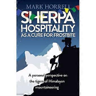 Sherpa Hospitality as a Cure for Frostbite: A personal perspective on the tigers of Himalayan mountaineering